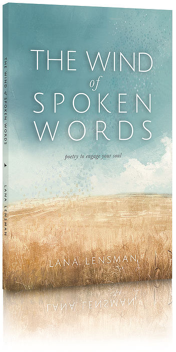 Book cover for THE WIND OF SPOKEN WORDS by Lana Lensman. Poetry to engage your soul.